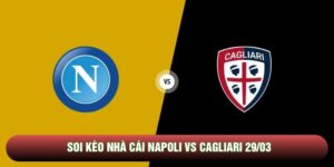 Soi kèo nhà cái Napoli vs Cagliari 29/03 - Serie A